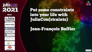 Put some constraints into your life with JuliaCon(straints) | Jean-François Baffier  | JuliaCon 2021