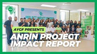 AYGF PRESENTS: THE ANRiN PROJECT IMPACT REPORT