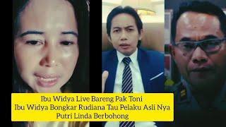 IBU WIDYA LIVE BARENG PAK TONI IBU WIDYA BONGKAR RUDIANA TAU PELAKU ASLI NYA PUTRI LINDA BERBOHONG