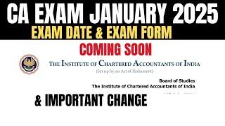 CA Exam January 2025 Important Change by ICAI & EXAM Date & Exam Form Date January 2025 Exams