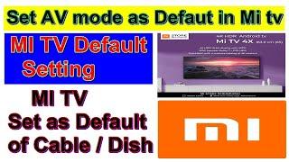 Mi TV set AV mode as default|| how to set cable/dish as default in mi tv||set default as cable/dish