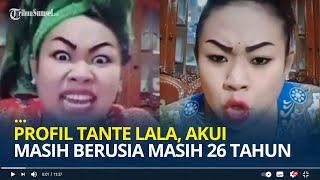 Siapa Sebenarnya Tante Lala, Namanya Trending Gegara Usia Masih 26 Tahun Tapi Banyak Tak Percaya