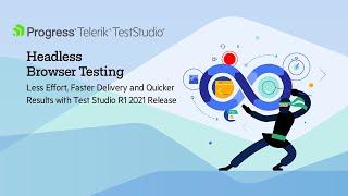 Headless Browser Testing with Test Studio | R1 2021 Release | Webinar