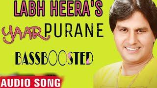 Yaar Purane _ Labh Heera || 100 Million Records || Old Songs || Old Punjabi Sad Song ||