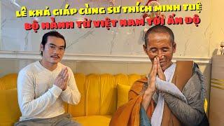 Lê Khả Giáp Phát Tâm Cùng Sư Thích Minh Tuệ Bộ Hành Từ Việt Nam Tới Đất Phật Ở Ấn Độ Thành Sự Thật ?