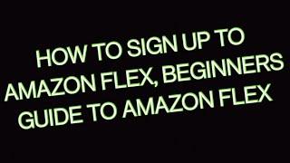 How to sign up to Amazon Flex | Beginners guide to the Amazon Flex App