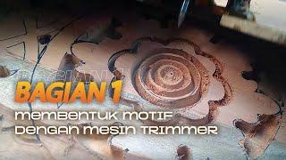 Membentuk Motif Ukiran dengan Mesin Trimmer / Profil | Belajar Ukir Kayu Part 1