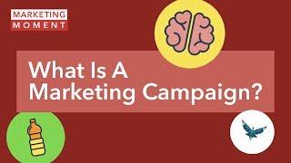 What Is A Marketing Campaign? - Marketing Moment