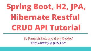 Spring Boot, H2, JPA, Hibernate Restful CRUD API Tutorial