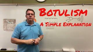 Botulism, A Simple Explanation