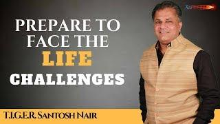 Prepare to face the Life Challenges - Rapid Fire with Santosh Nair