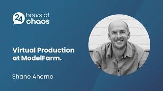 Virtual Production at ModelFarm - Shane Aherne | 24 Hours of Chaos 2022