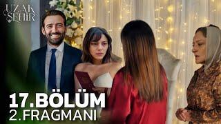 Uzak Şehir 17. Bölüm 2. Fragman | “ Demir ile Zerrin Evleniyor ! “