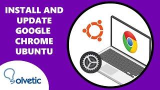 How to Install and Update Google Chrome Ubuntu ️