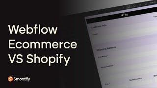 Webflow Ecommerce vs Shopify | Smootify.io