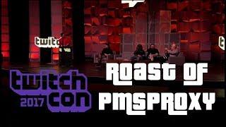 The Roast of PmsProxy - TwitchCon 2017 (with chat)