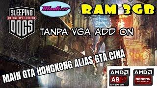 SLEEPING DOGS Di PC LOW SPECK AMD APU A8 7600!! Ram 3GB USABLE!!!HD