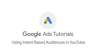#GoogleAdsTutorials Using Intent Based Audiences in YouTube