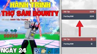 Blox Fruit - Hành Trình Từ 0M Bounty Trở Thành Thợ Săn 30M Bounty Trong Blox Fruits | Ngày 24