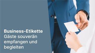 Business-Etikette: Gäste souverän empfangen und begleiten