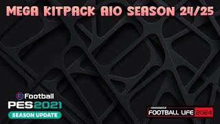 MEGA KITPACK AIO SEASON 24/25 - PES 2021 & FOOTBALL LIFE 2024