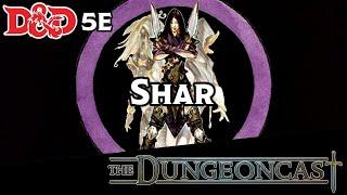 Shar, Goddess of Darkness | Forgotten Realms Deities |The Dungeoncast Ep.226
