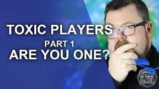 10 Types of Toxic Players - Part 1