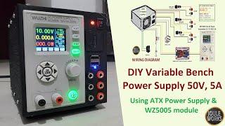 DIY Variable Bench Power Supply 50V, 5A Using ATX Power Supply & WZ5005 module  Joule Works
