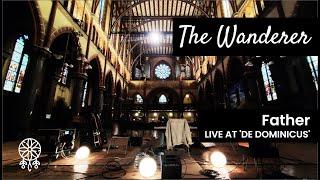 The Wanderer - Father (live at De Dominicus)