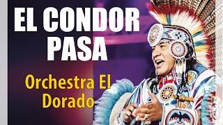 EL Condor Pasa - El Dorado Orchestra Anthem of the Andes