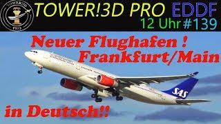 Vorstellung Frankfurt Rhein Main Flughafen 89 Bewegungen in Deutsch/German Tower!3D Pro EDDF @12Uhr