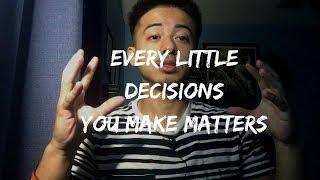 Every Little Decision You Make Matters 2018 | Ray Carpio