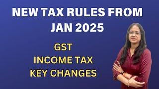 New tax rules from JAN  2025.Key Changes in GST | INCOME TAX | TDS for F.Y 2024-25| CA ANITA AGRAWAL