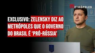 EXCLUSIVO: Zelensky diz ao Metrópoles que o governo do Brasil é pró-Rússia