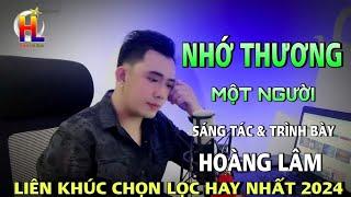 Nhớ Thương Một Người | Liên Khúc Bolero Mới Nhất Hiện Nay | Hoàng Lâm 2024