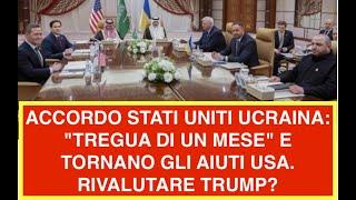 ACCORDO STATI UNITI UCRAINA: "TREGUA DI UN MESE" E TORNANO GLI AIUTI USA. RIVALUTARE TRUMP?