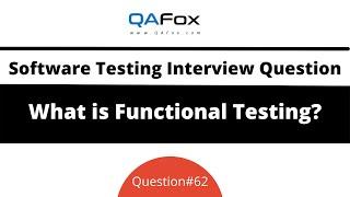 What is Functional Testing? (Software Testing Interview Question #62)