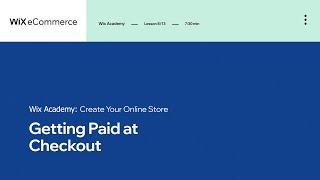 Lesson 8 | Accepting Payments | Create Your Online Store | Wix eCommerce