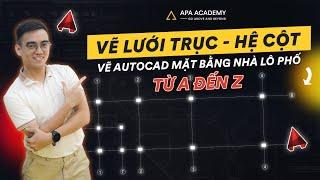  Bài 01: Vẽ Lưới Trục - Hệ Cột / Vẽ Autocad Mặt bằng Nhà Lô Phố Từ A ĐẾN Z