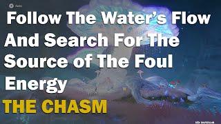 Follow the water's flow and search for the source of the  foul energy | The Chasm Quest Guide