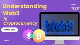 UNDERSTANDING WEB3 IN CRYPTOCURRENCY | What is Web3?