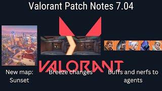 Valorant Patch Notes 7.04 (Sunset, Breeze map changes, buffs and nerfs for agents)