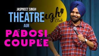 Theatre Aur Padosi Couple | Jaspreet Singh Stand Up Comedy