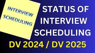 Interview Scheduling, DV 2024 / DV 2025