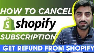 How to Cancel Shopify Subscription and Get Refund