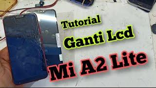 MI A2 Lite Ganti Lcd // How To Replace The MI A2 Lite Lcd