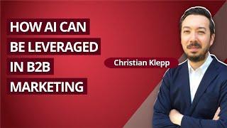 [Artificial Intelligence] Christian Klepp - How AI Can Be Leveraged in B2B Marketing