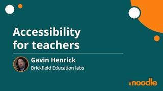 Accessibility for teachers | Gavin Henrick | MoodleMoot Global 2020