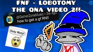 FNF - LOBOTOMY THE QNA VIDEO 2!! [LATE 2K SUBSCRIBERS SPECIAL]