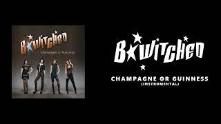 B*Witched - Champagne or Guinness (Instrumental)